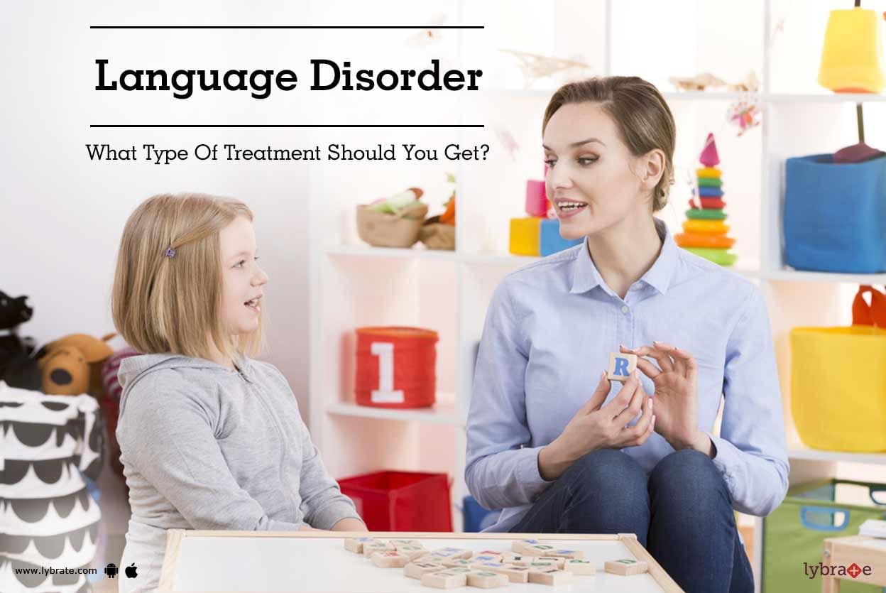 Language Disorder - What Type Of Treatment Should You Get?