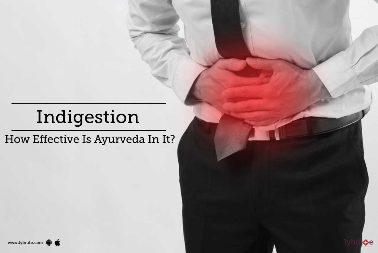 Indigestion - How Effective Is Ayurveda In It?