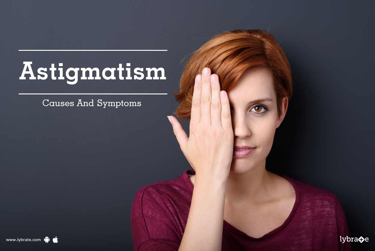 Astigmatism - Causes And Symptoms