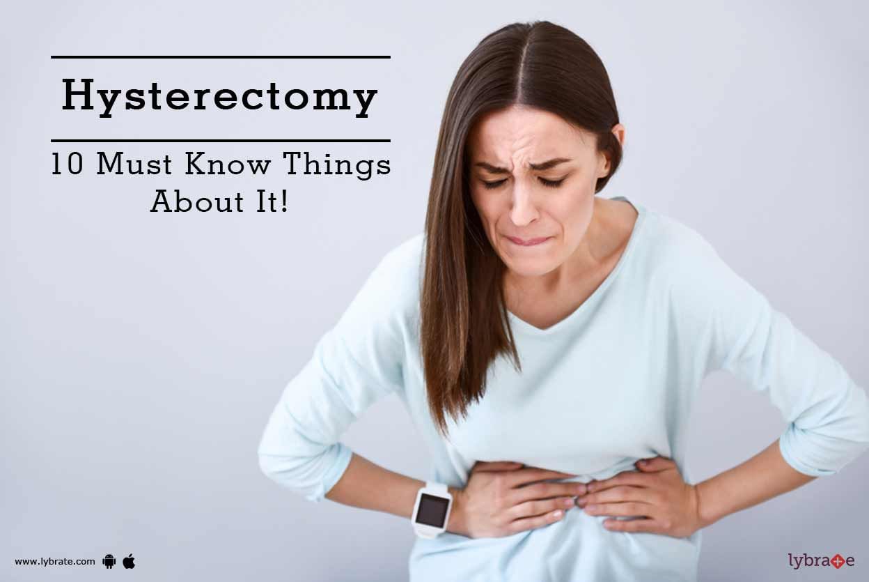 Hysterectomy - 10 Must Know Things About It!