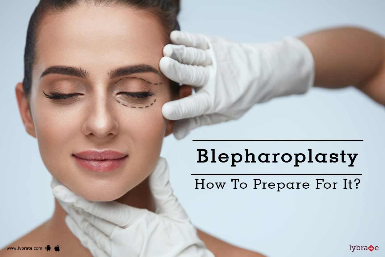Blepharoplasty - How To Prepare For It?
