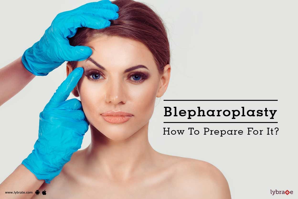 Blepharoplasty - How To Prepare For It?