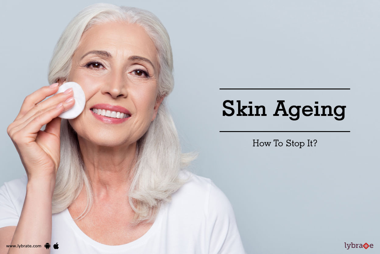 Skin Ageing - How To Stop It?