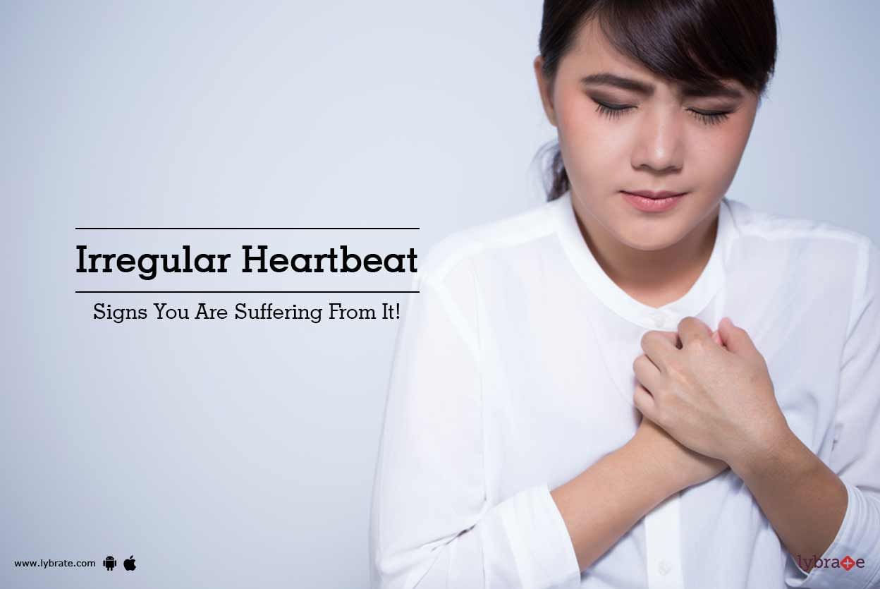 Irregular Heartbeat - Signs You Are Suffering From It!