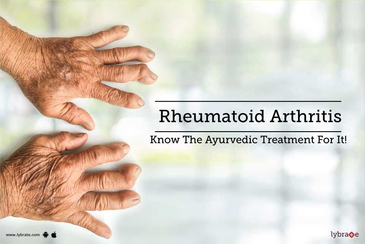 Rheumatoid Arthritis - Know The Ayurvedic Treatment For It!