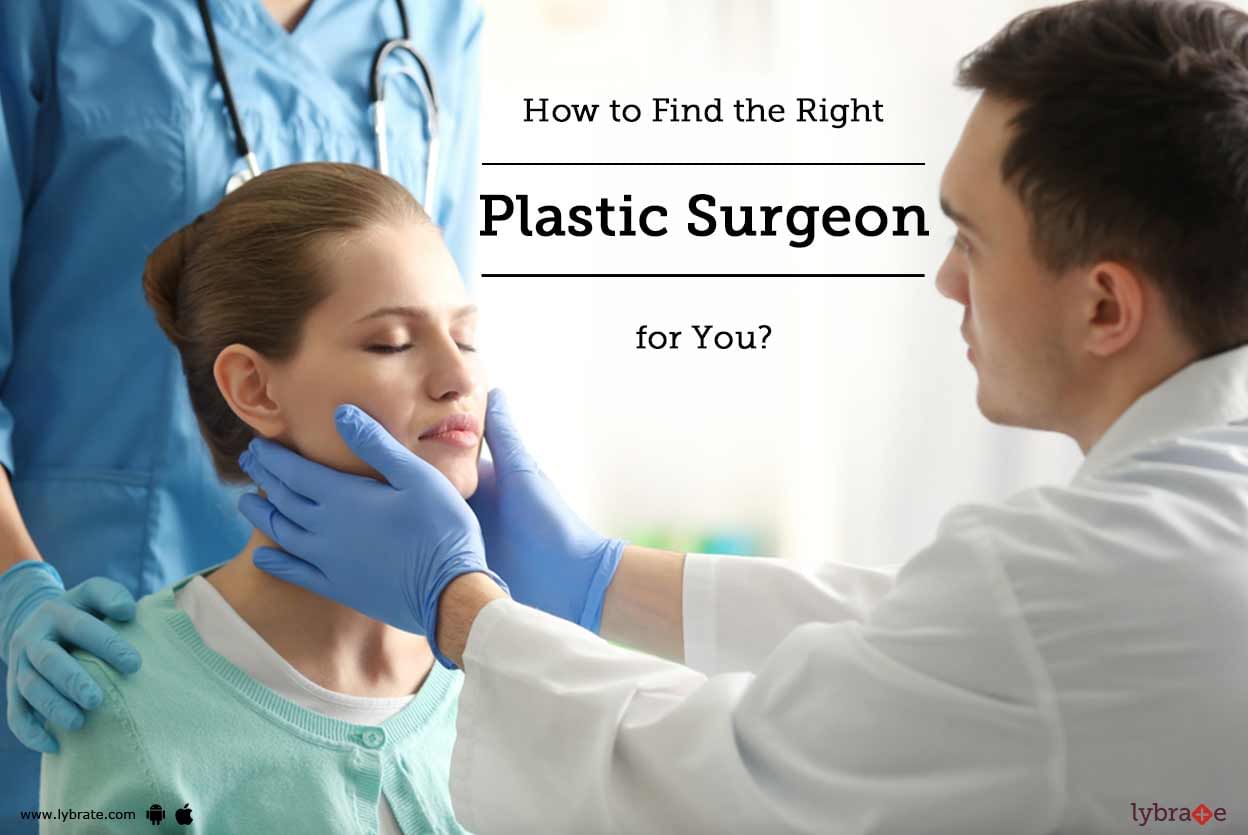 How to Find the Right Plastic Surgeon for You?