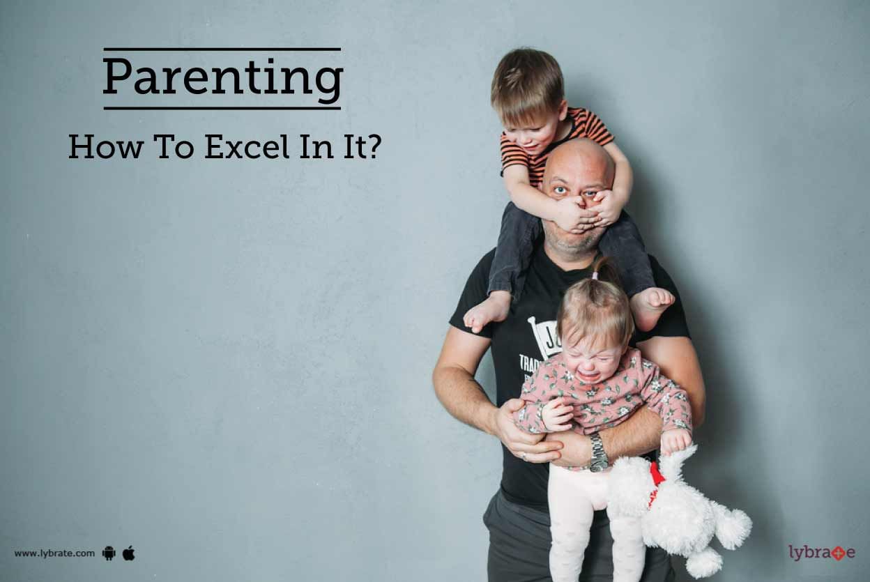 Parenting - How To Excel In It?
