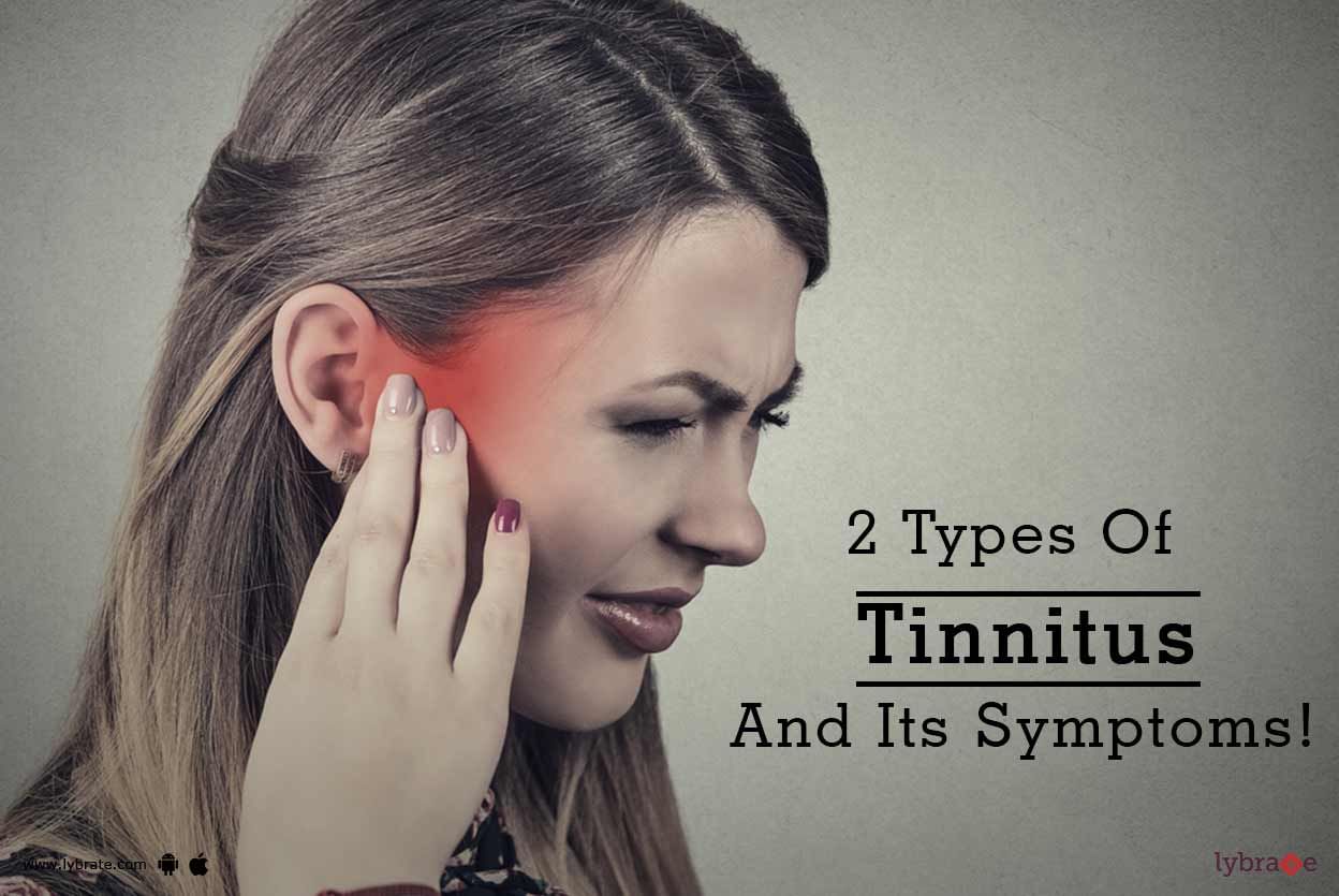 2 Types Of Tinnitus And Its Symptoms!