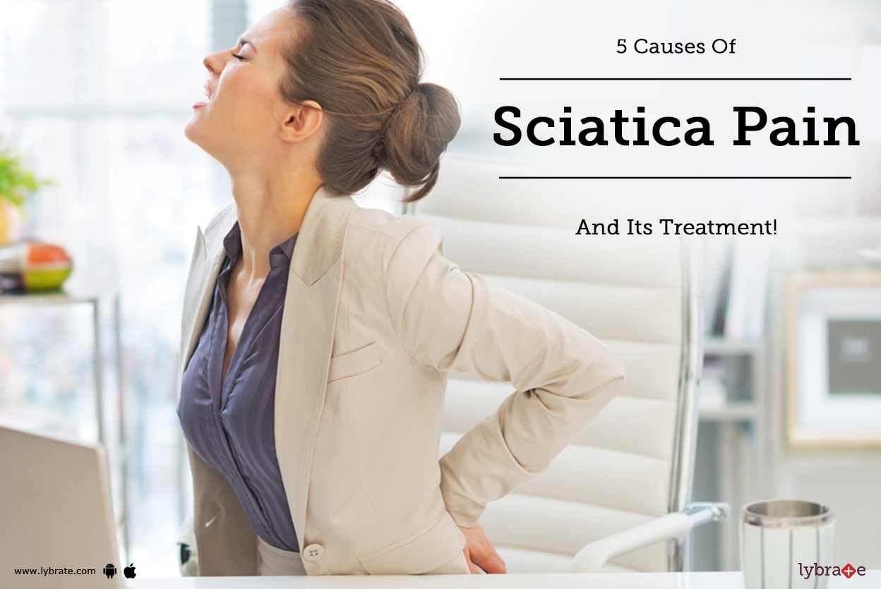 5 Causes Of Sciatica Pain And Its Treatment!