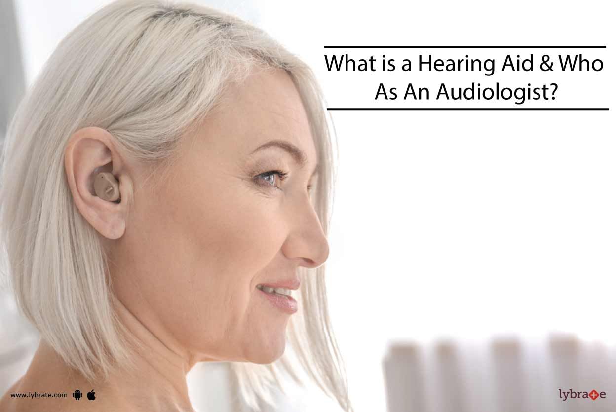 What is a Hearing Aid & Who As An Audiologist?
