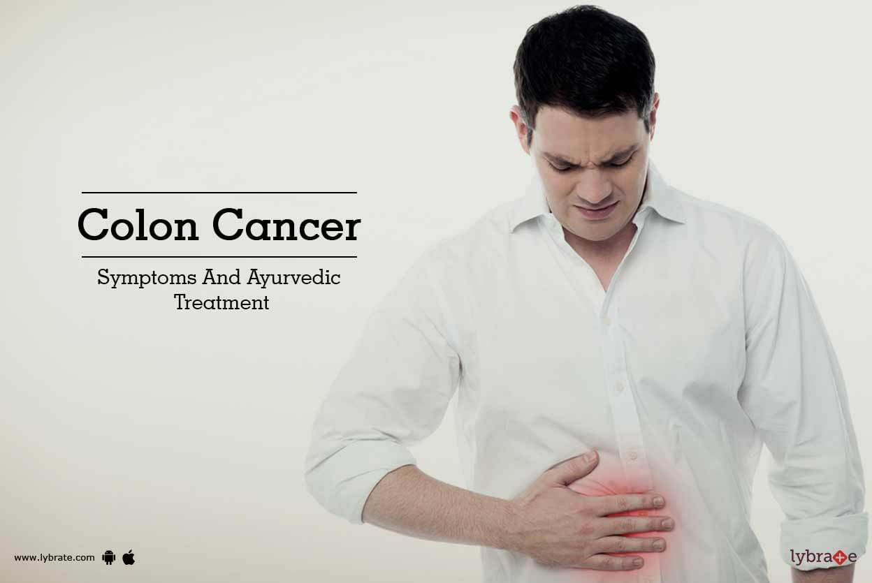 Colon Cancer - Symptoms And Ayurvedic Treatment
