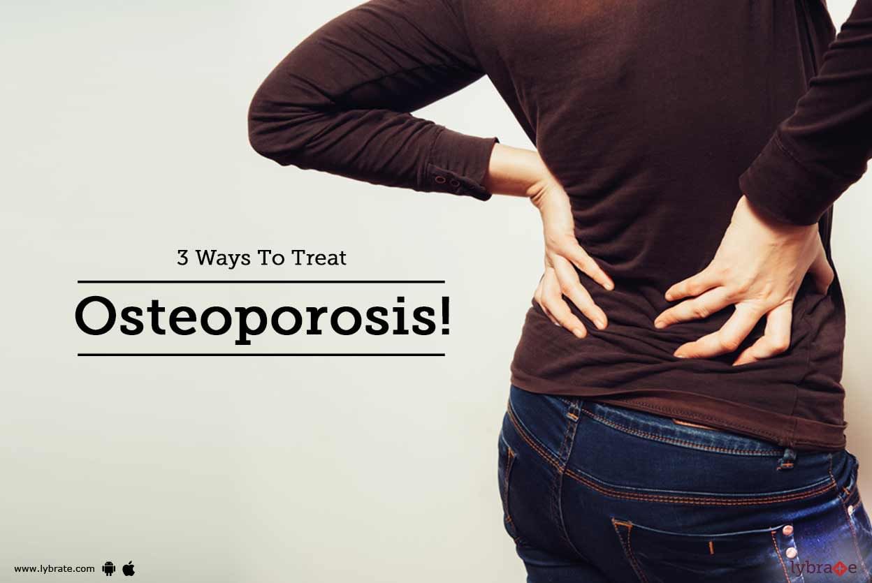 3 Ways To Treat Osteoporosis!