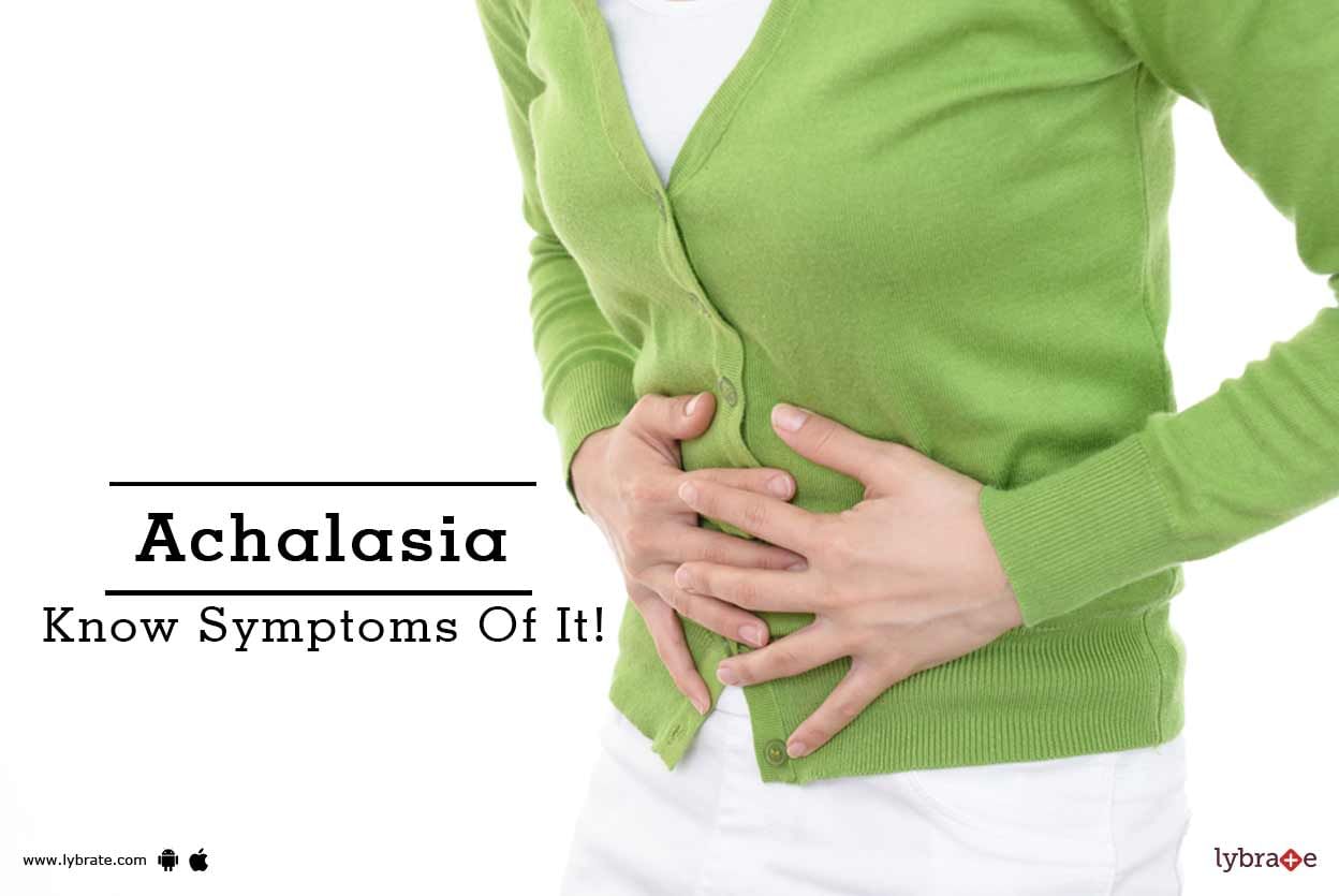 Achalasia - Know Symptoms Of It!