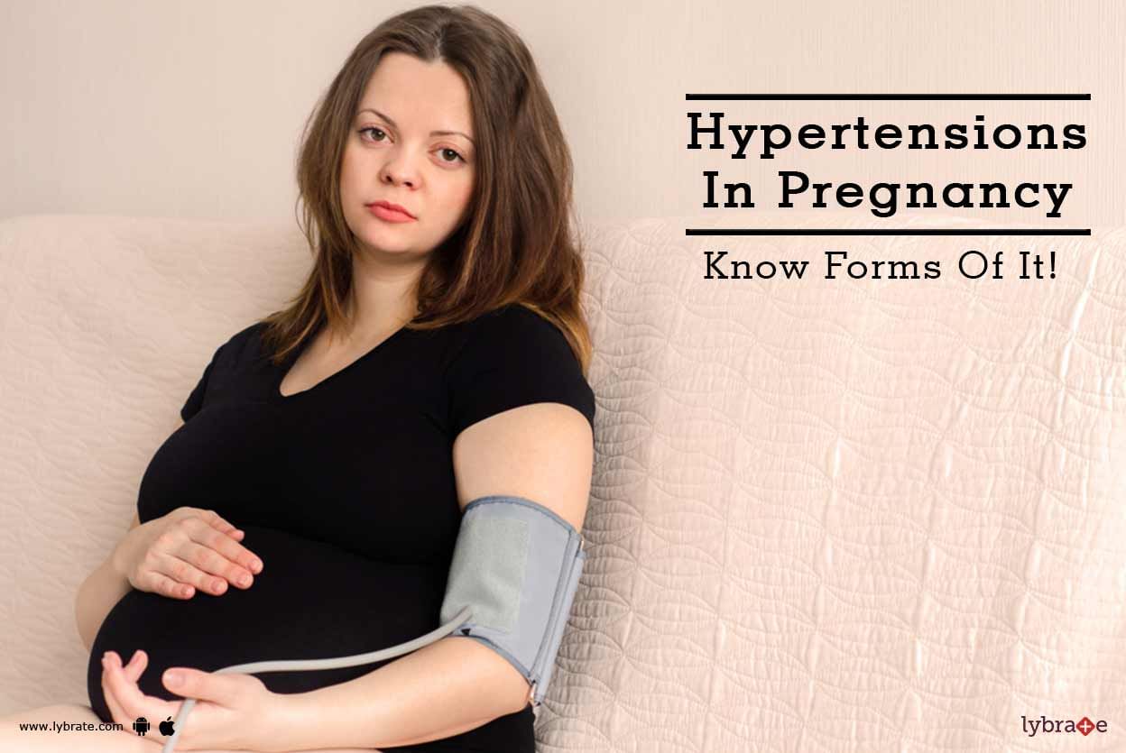 Hypertensions In Pregnancy - Know Forms Of It!