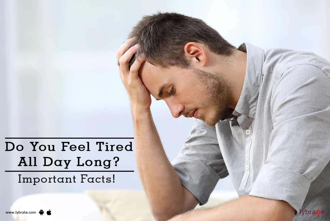 Do You Feel Tired All Day Long? Important Facts!