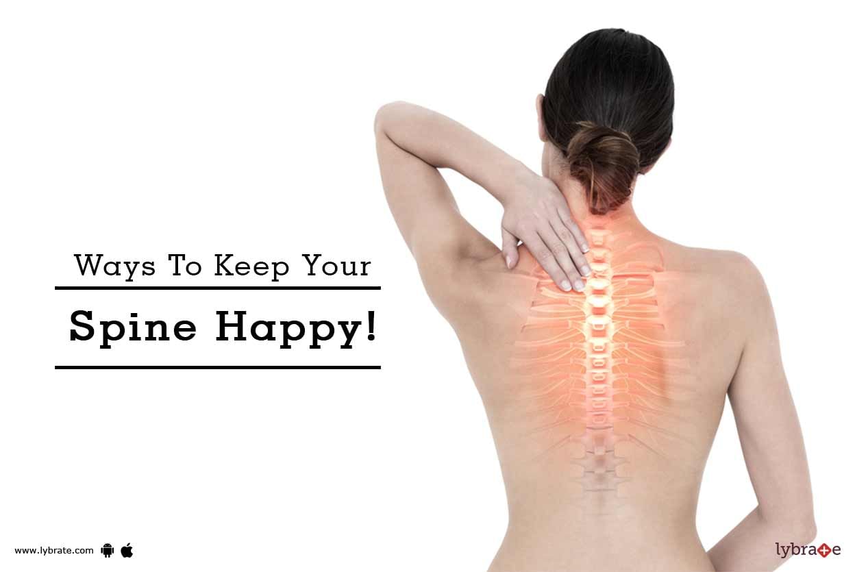 Ways To Keep Your Spine Happy!