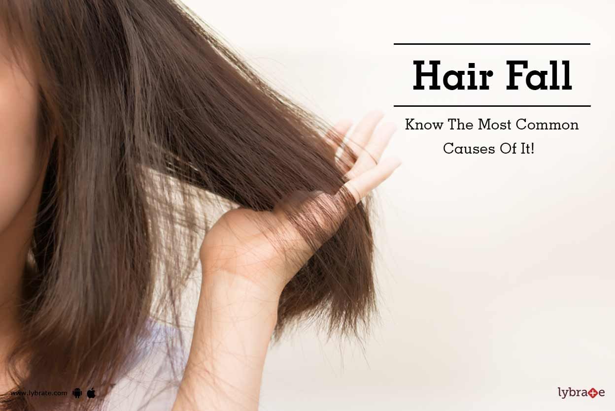 Hair Fall - Know The Most Common Causes Of It!