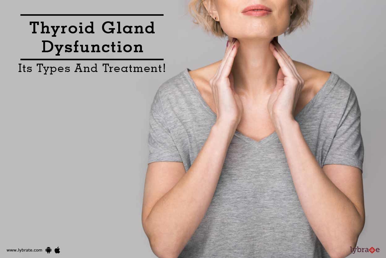 Thyroid Gland Dysfunction - Its Types And Treatment!