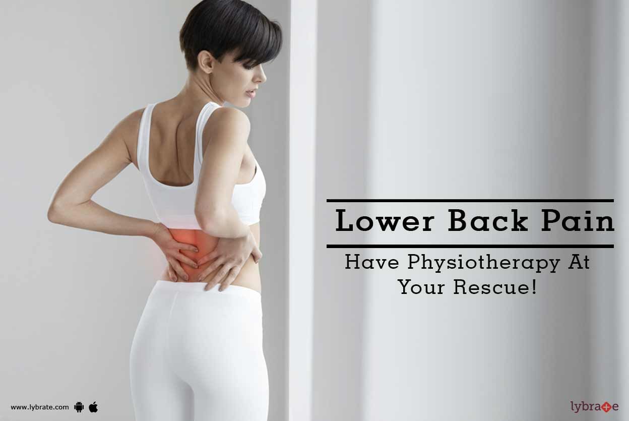 Lower Back Pain - Have Physiotherapy At Your Rescue!