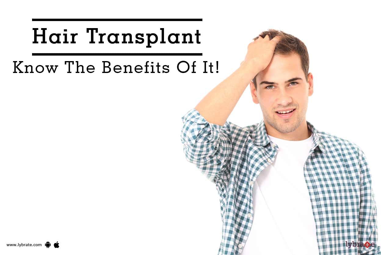 Hair Transplant - Know The Benefits Of It!