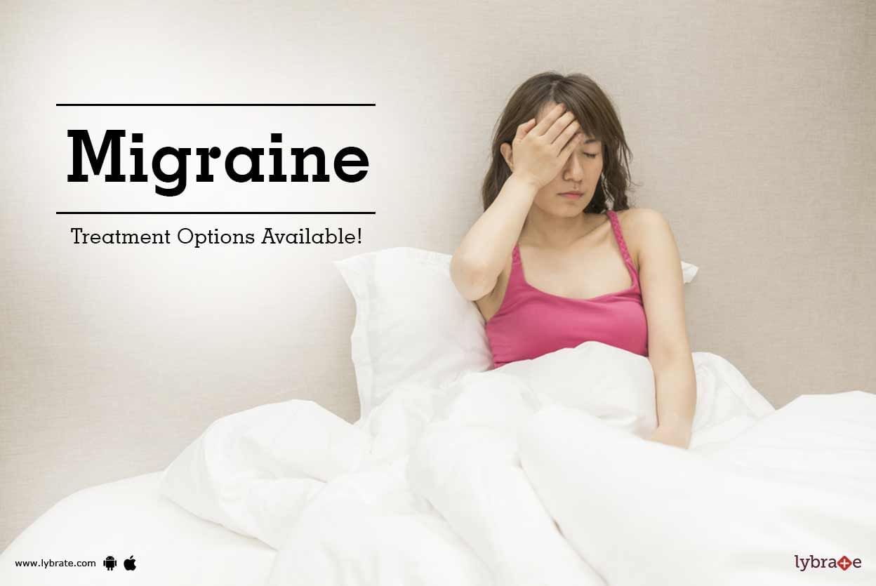 Migraine - Treatment Options Available!