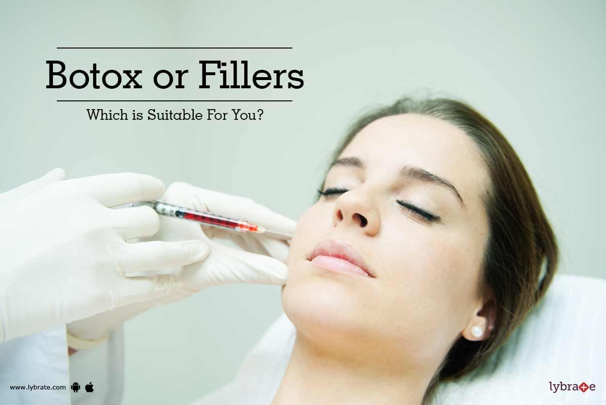Botox or Fillers - Which is Suitable For You?