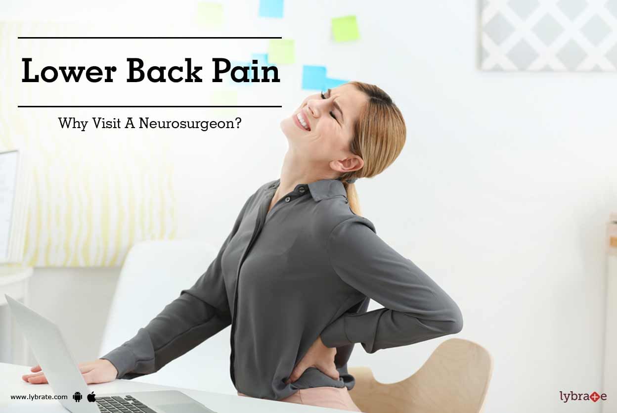 Lower Back Pain - Why Visit A Neurosurgeon?