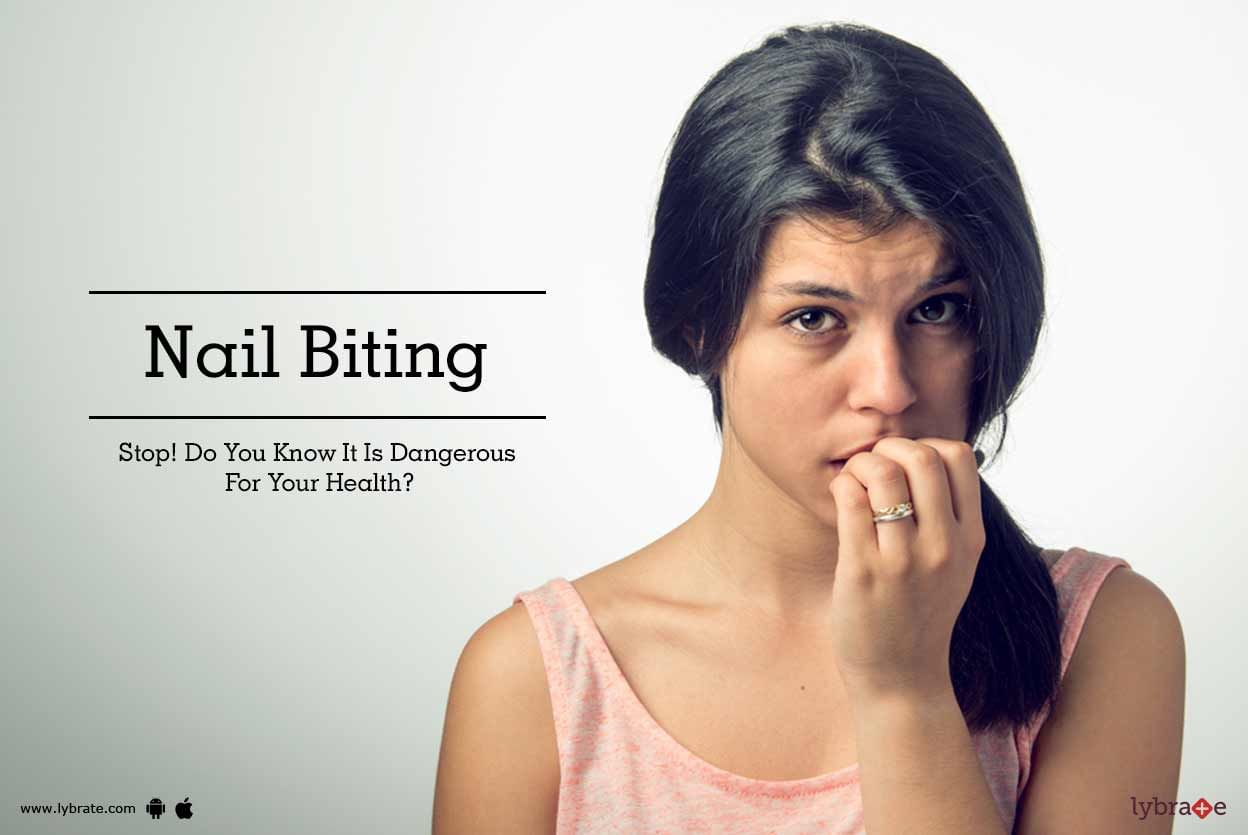 Nail Biting - Stop! Do You Know It Is Dangerous For Your Health?