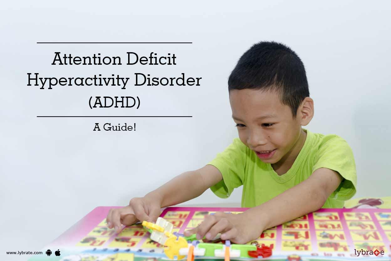 Attention Deficit Hyperactivity Disorder (ADHD) - A Guide!