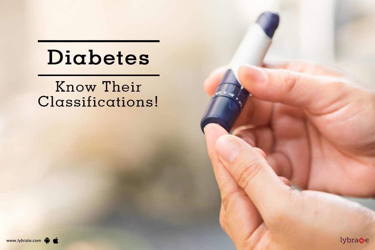 Diabetes - Know Their Classifications!