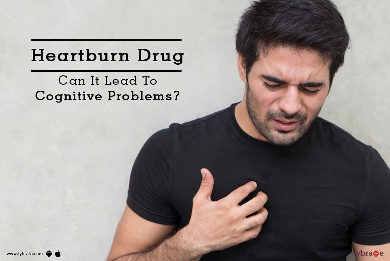 Heartburn Drug - Can It Lead To Cognitive Problems?
