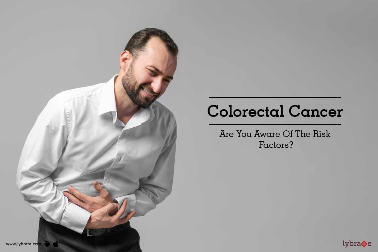 Colorectal Cancer - Are You Aware Of The Risk Factors?