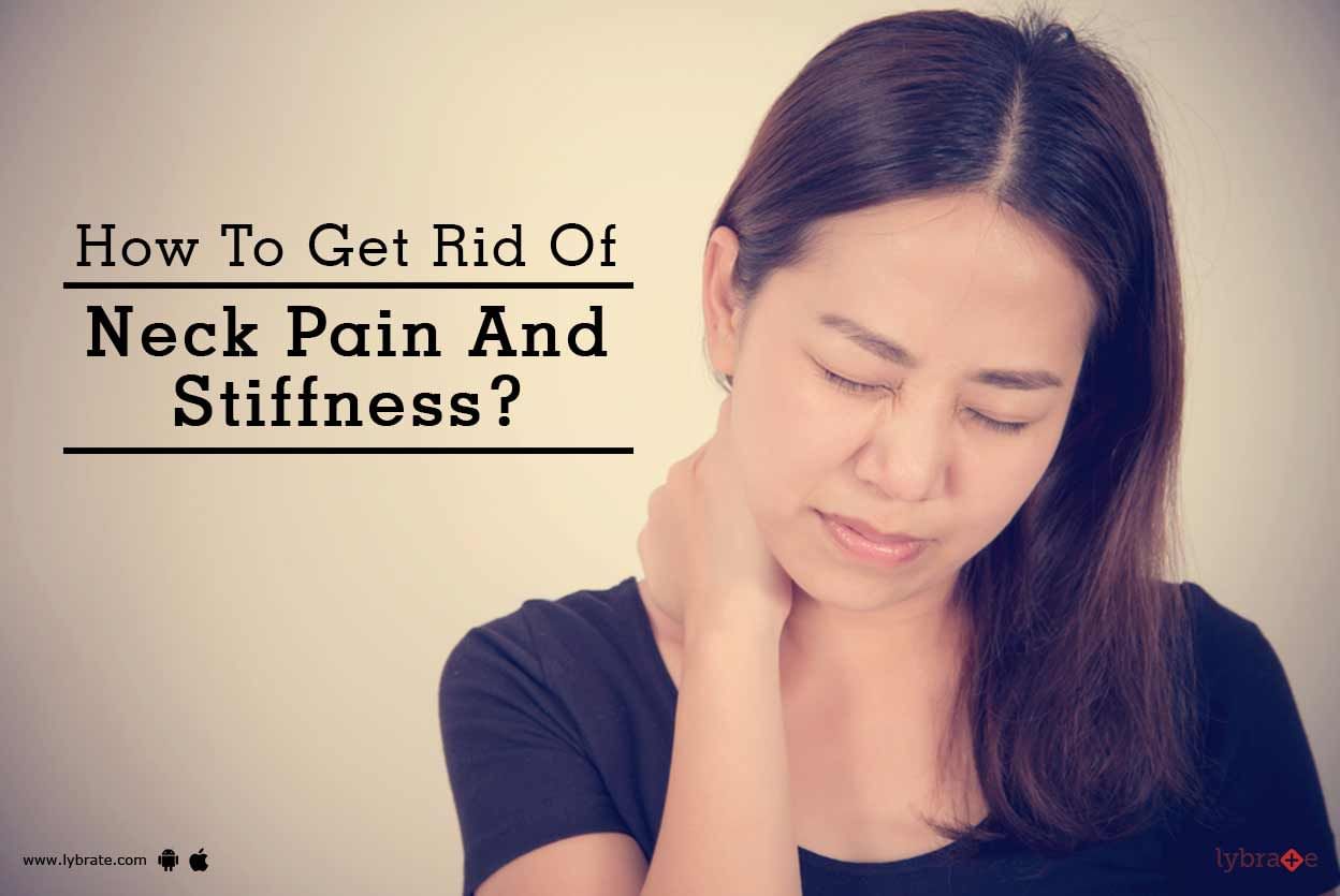 How To Get Rid Of Neck Pain And Stiffness?