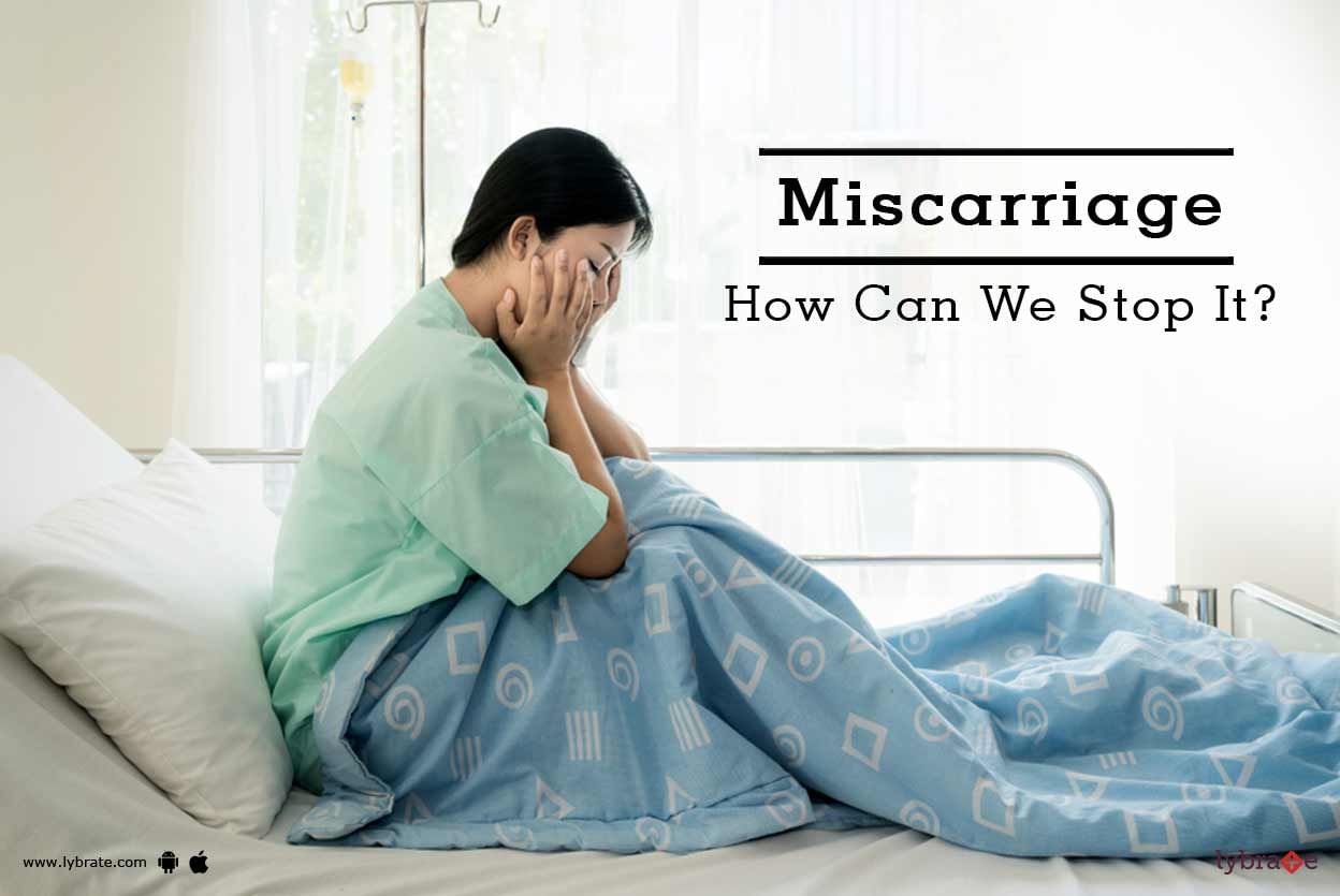Miscarriage - How Can We Stop It?