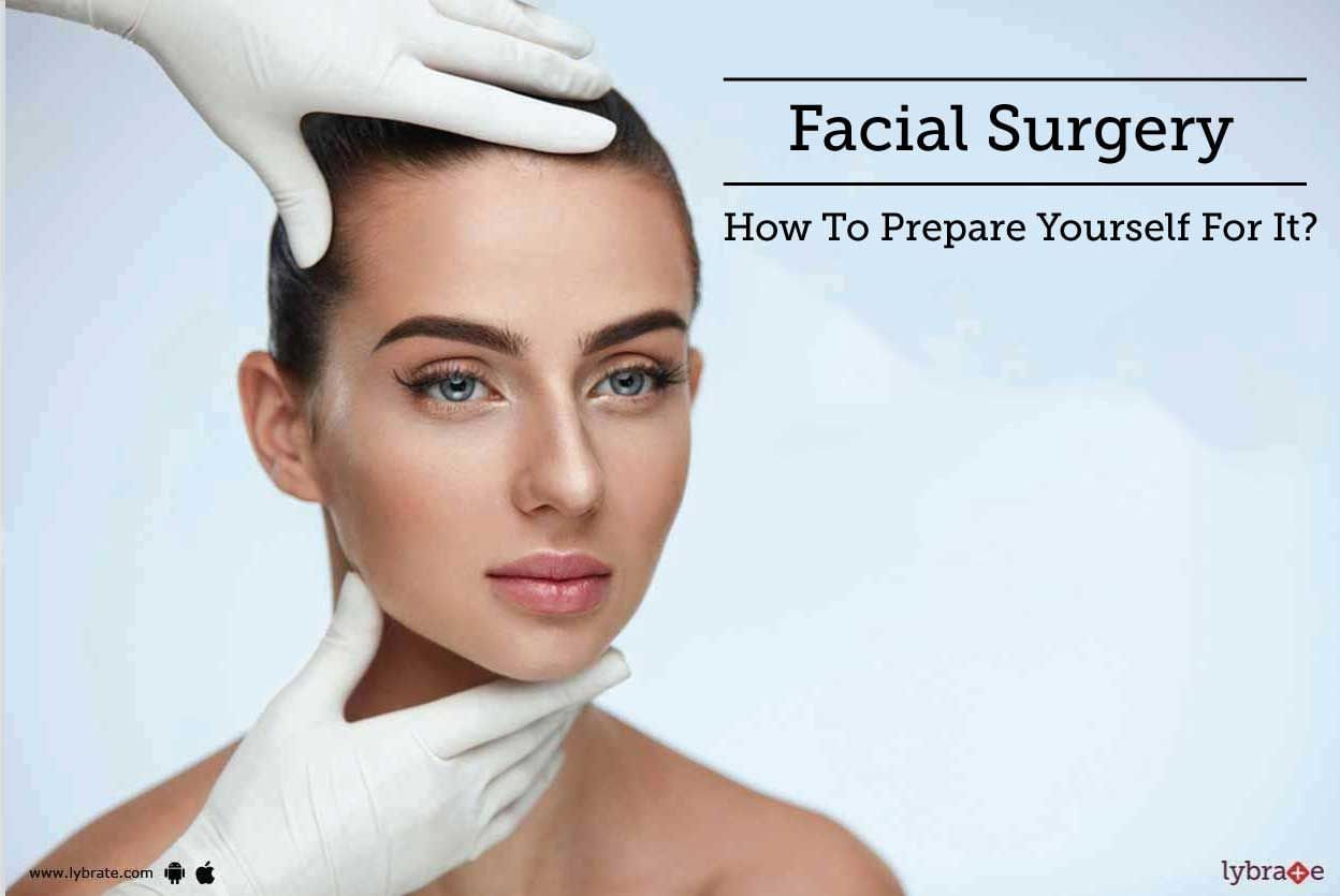 Facial Surgery - How To Prepare Yourself For It?