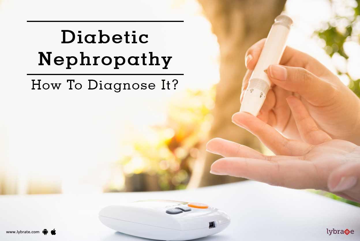 Diabetic Nephropathy - How To Diagnose It?