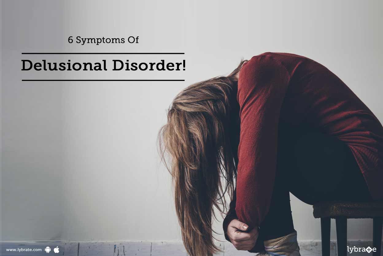 6 Symptoms Of Delusional Disorder!