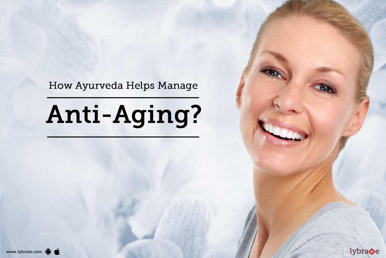 How Ayurveda Helps Manage Anti-Aging?