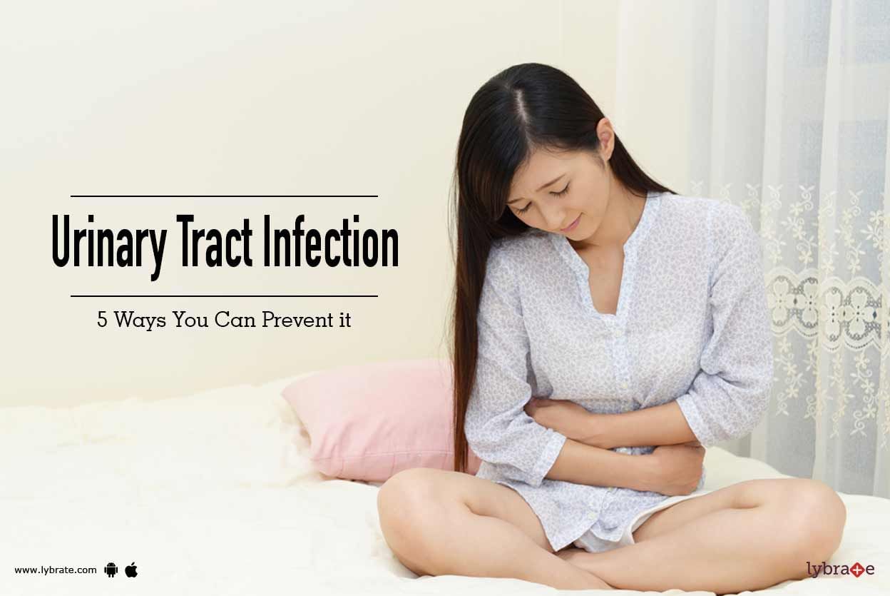 Urinary Tract Infection - 5 Ways You Can Prevent it