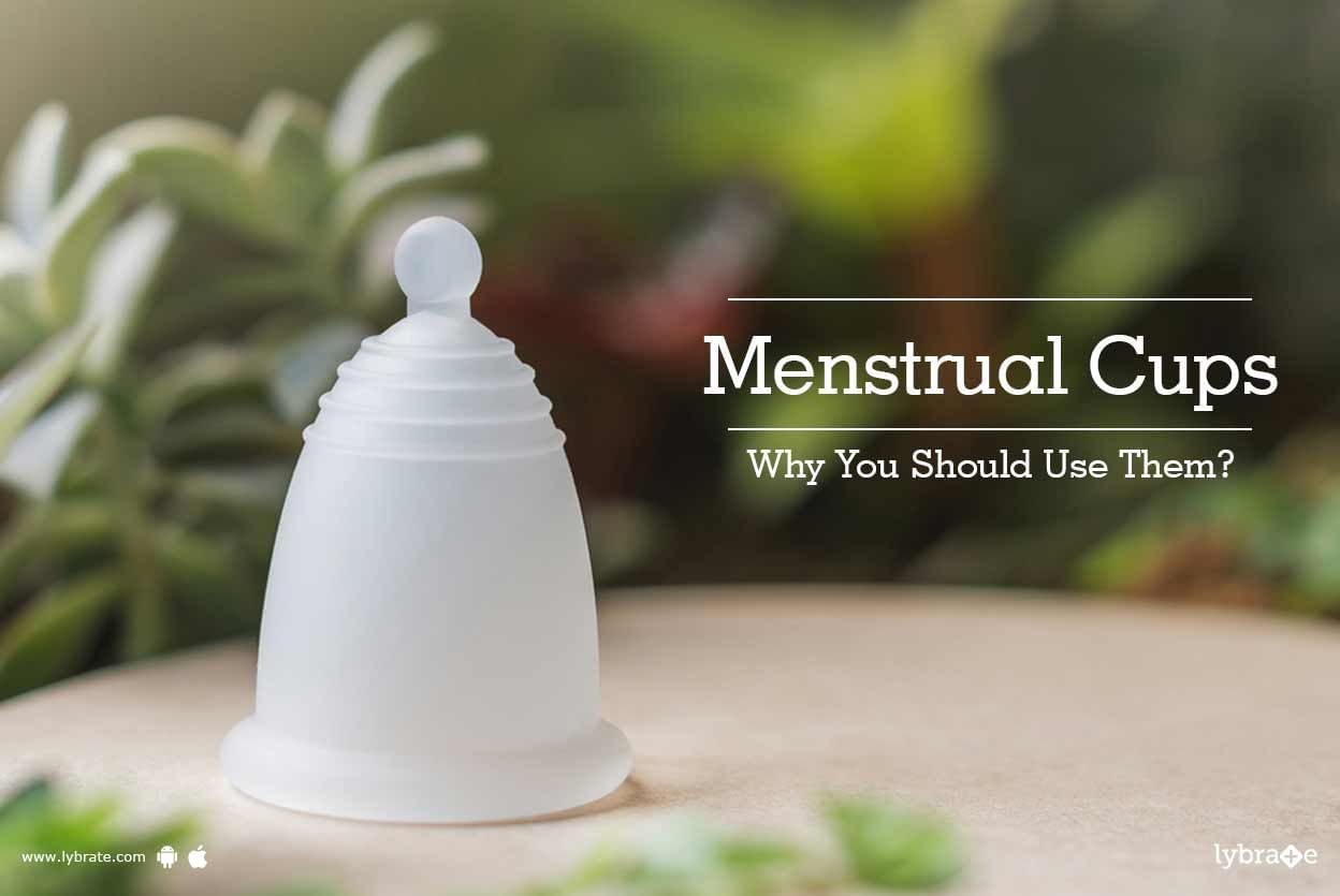 Menstrual Cups - Why You Should Use Them?