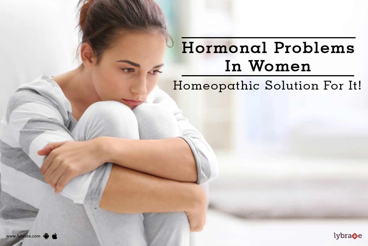 Hormonal Problems In Women - Homeopathic Solution For It!
