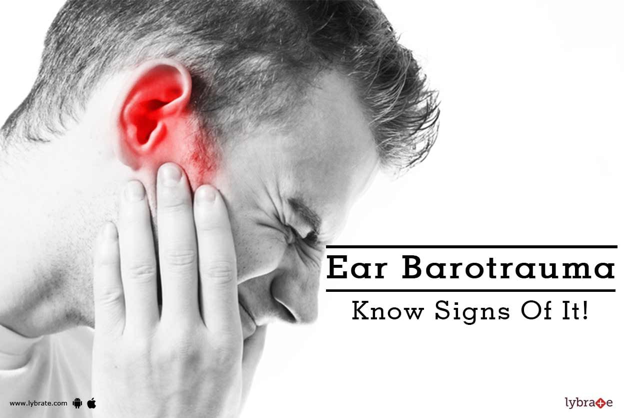 Ear Barotrauma - Know Signs Of It!