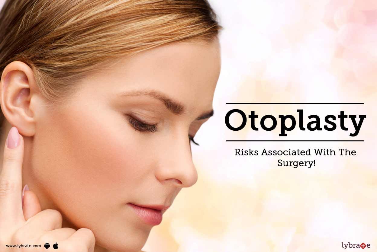 Otoplasty - Risks Associated With The Surgery!