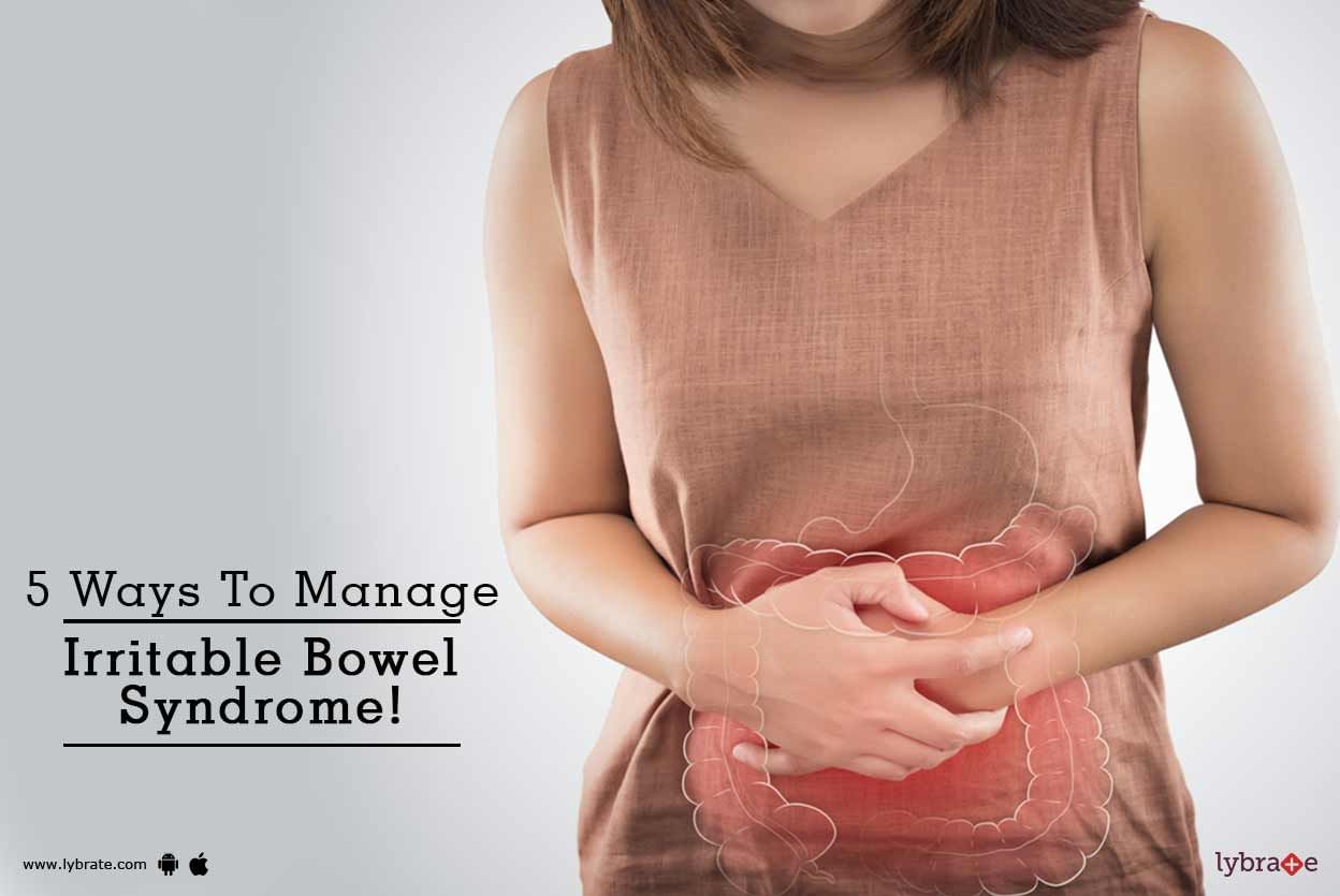 5 Ways To Manage Irritable Bowel Syndrome!