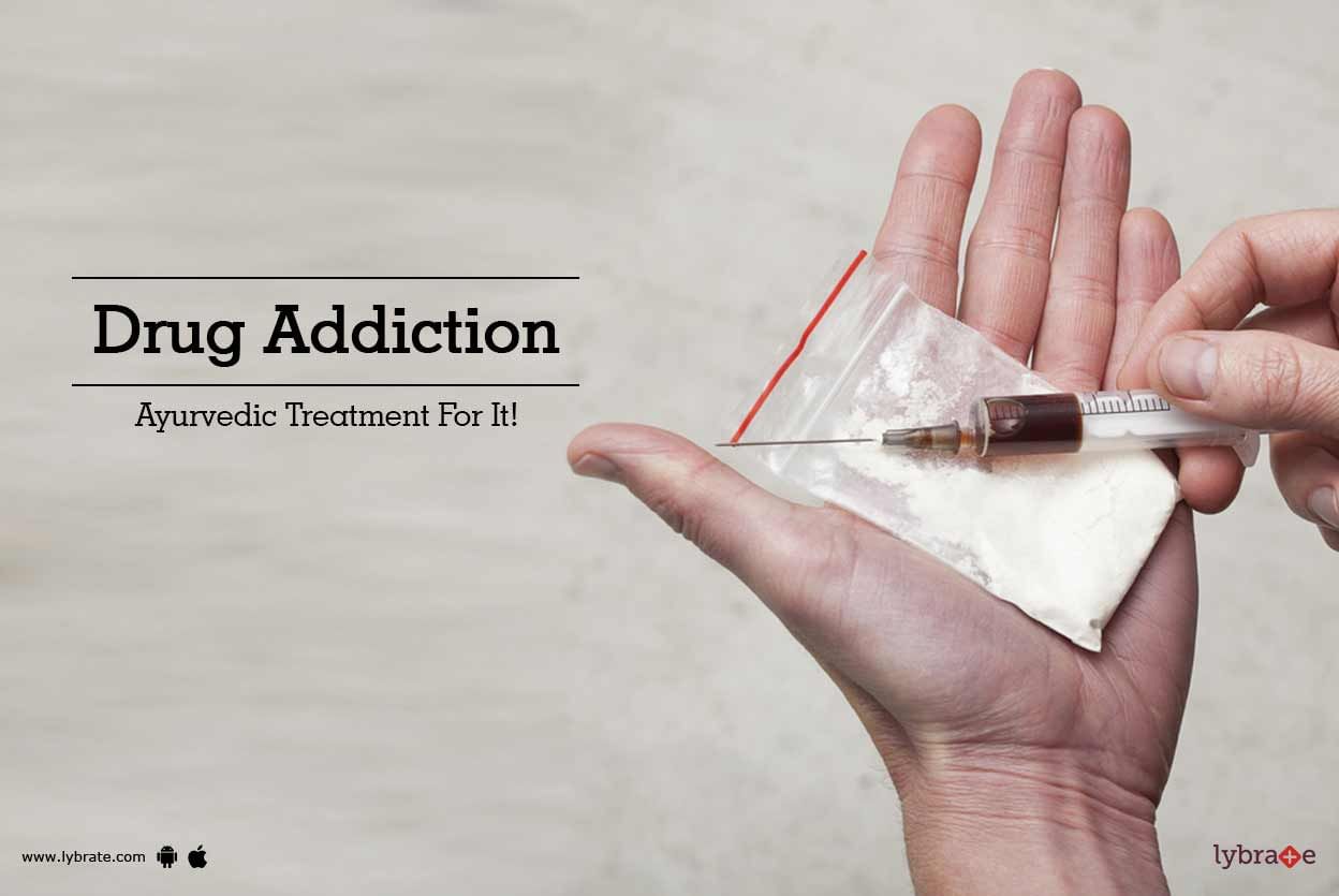 Drug Addiction - Ayurvedic Treatment For It!