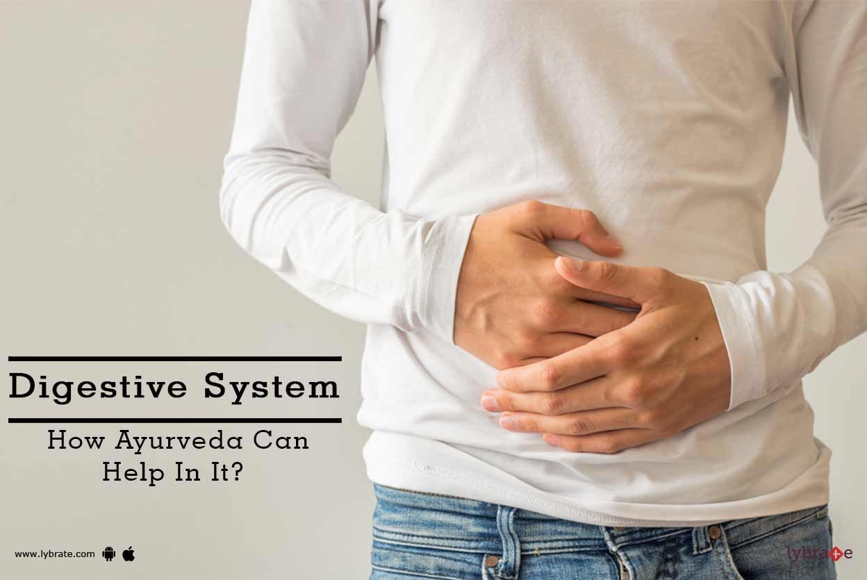 Digestive System  - How Ayurveda Can Help In It?