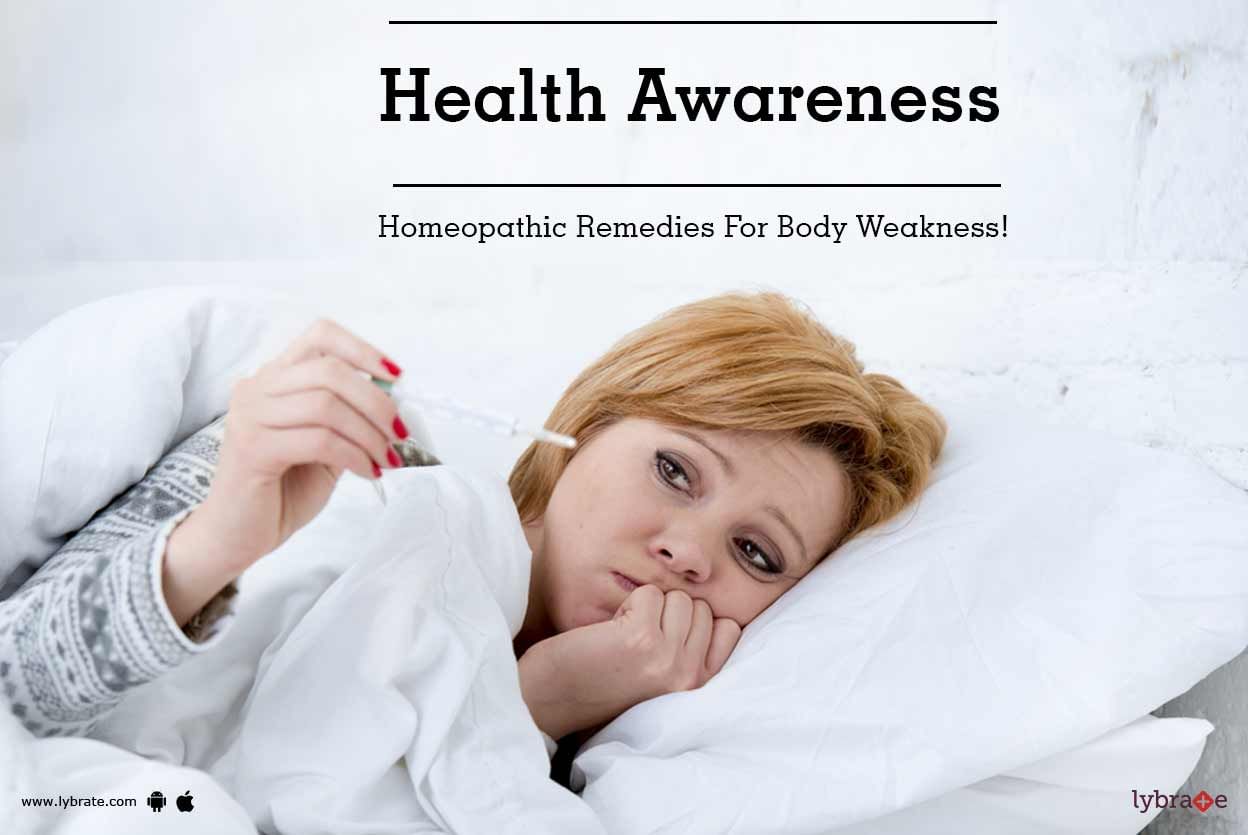 Health Awareness - Homeopathic Remedies For Body Weakness!