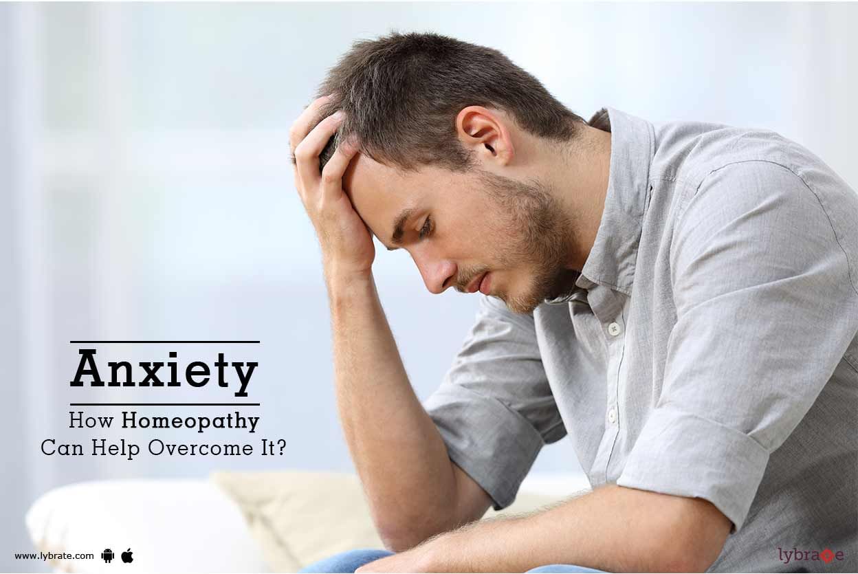 Anxiety - How Homeopathy Can Help Overcome It?