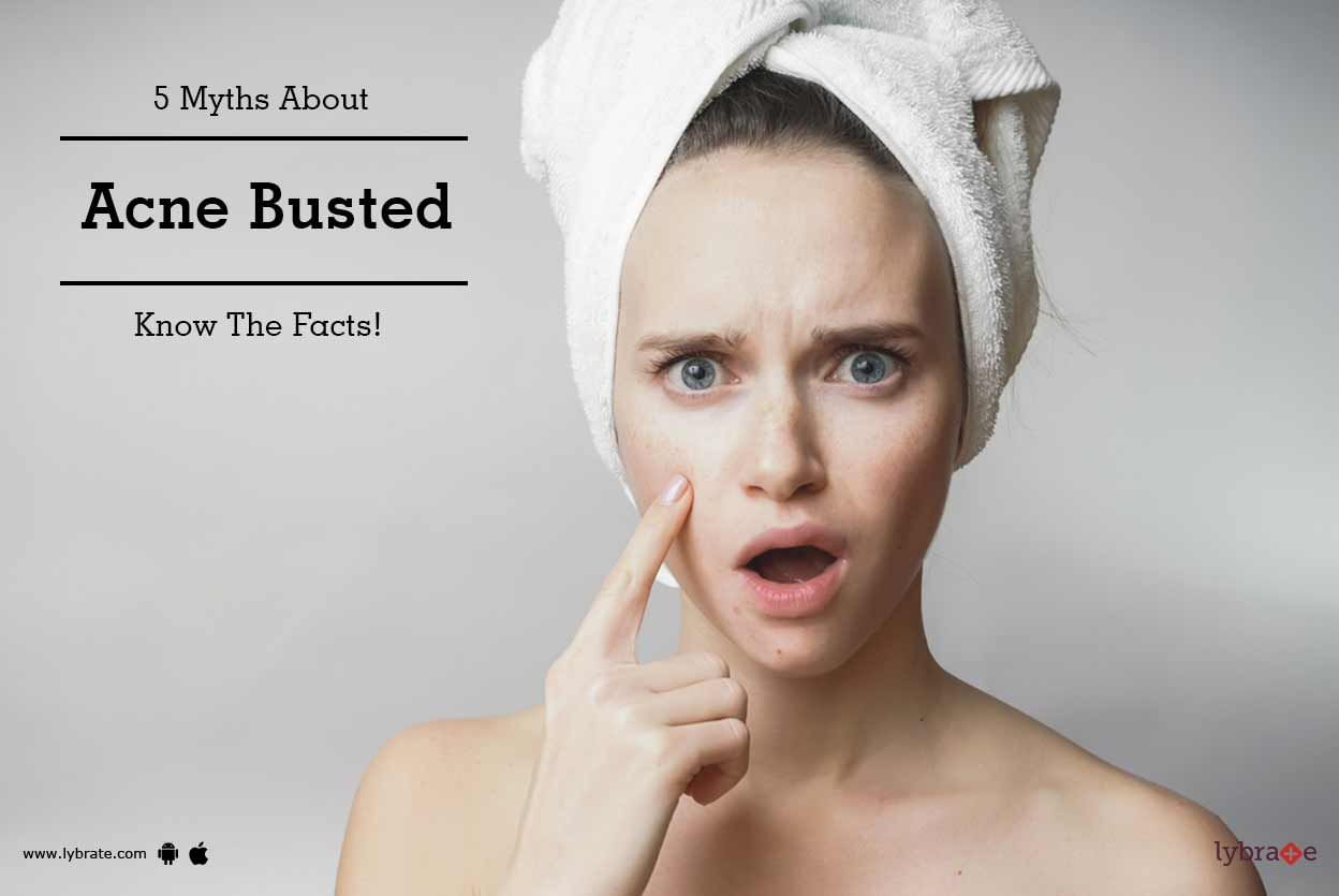 5 Myths About Acne Busted - Know The Facts!