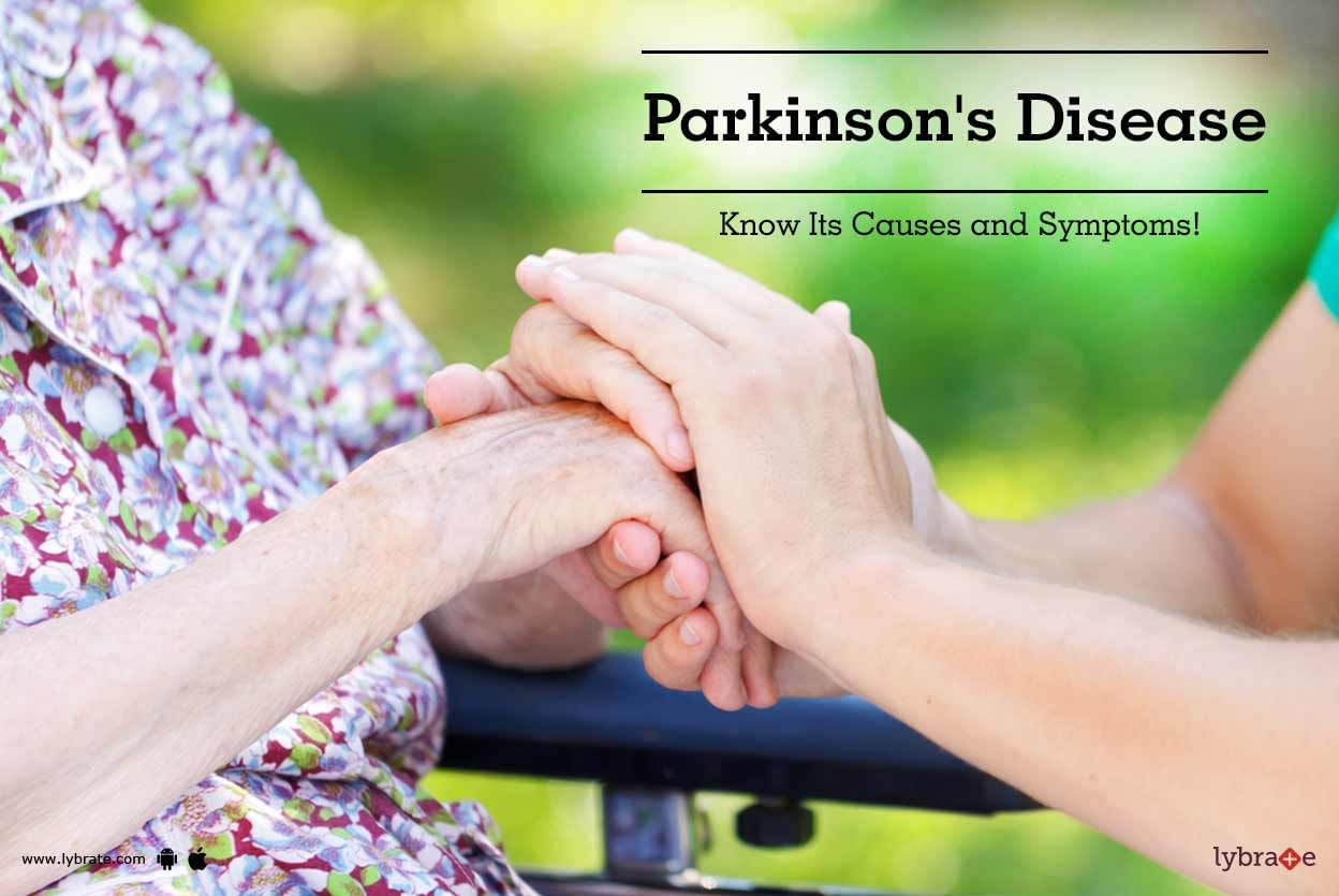 Parkinson's Disease - Know Its Causes and Symptoms!